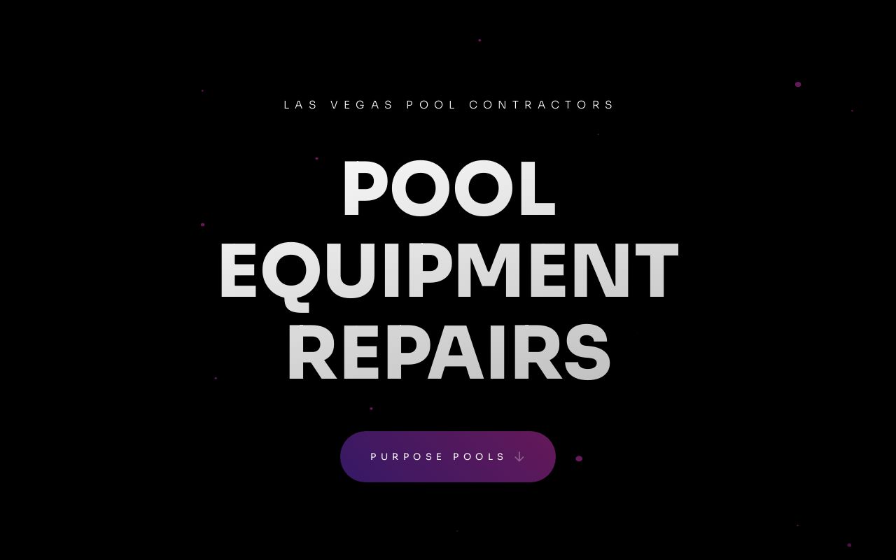 Las Vegas Pool Equipment Repair & Installation Purpose Pools